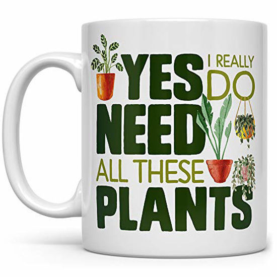 Picture of Plant Lover Coffee Mug, Houseplant Tea Cup, Gardner Landscape Green Thumb Gifts, Yes I Really Do Need All These Plants