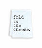 Picture of Funny Kitchen Towel, Fold In The Cheese, Flour Sack Dish Towel, Sweet Housewarming Gift, White