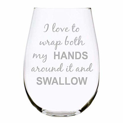 Picture of C&M Personal Gifts I love to wrap both my HANDS around it and SWALLOW, Funny Stemless wine glass, perfect for Bachelorette parties, Gift, Engraved Design, Gag Gift for Women, Gift Idea for Her 17oz