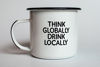 Picture of THINK GLOBALLY DRINK LOCALLY | Enamel "Coffee" Mug | Sarcastic Gift for Vodka, Gin, Bourbon, Wine and Beer Lovers | Great Office or Camping Cup for Dads, Moms, Hikers, Drinkers, and Travelers