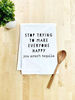 Picture of Funny Kitchen Towel, Stop Trying To Make Everyone Happy, You Aren't Tequila, Flour Sack Dish Towel, Sweet Housewarming Gift, White