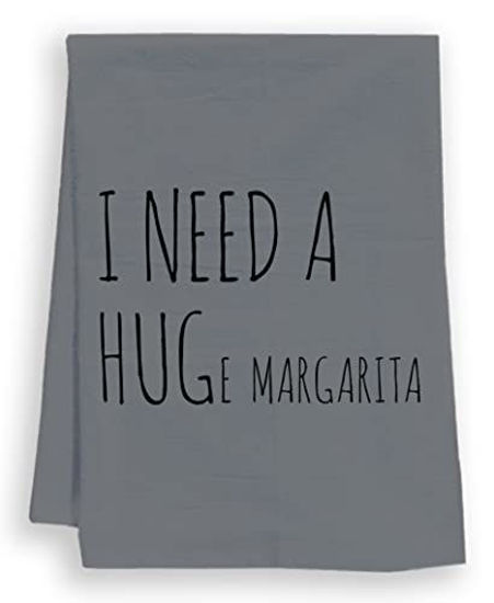 Funny Kitchen Towel, I Need A HUGe Margarita, Flour Sack Dish Towel, Sweet  Housewarming Gift, White
