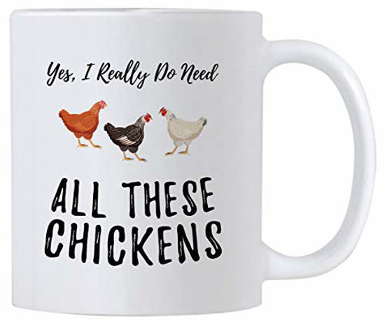 Picture of Funny Chicken Coffee Mugs. Yes I Really Do Need All These Chickens. 11 oz Mug for a Farmer of That Crazy Chicken Lady in You. Gift idea for Men and Women.