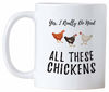 Picture of Funny Chicken Coffee Mugs. Yes I Really Do Need All These Chickens. 11 oz Mug for a Farmer of That Crazy Chicken Lady in You. Gift idea for Men and Women.