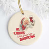 Picture of Santa Funny Christmas Ornament, White Elephant Gift, He Knows When You've Been Drinking 3" Flat Ceramic Ornament with Gift Box