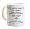 Picture of Sorry Your Password Must Contain Mug 11 Oz - Funny Coffee Mug Gift For System Administrator Computer Scientist