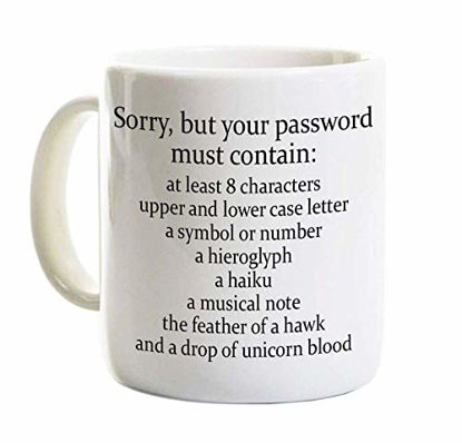 Picture of Sorry Your Password Must Contain Mug 11 Oz - Funny Coffee Mug Gift For System Administrator Computer Scientist