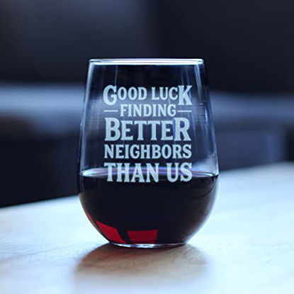 Picture of Good Luck Finding Better Neighbors Than Us - Stemless Wine Glass - Funny Farewell Gift For The Best Neighbor Moving Away - Large 17 Oz Glasses