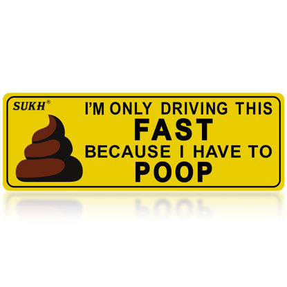 Picture of Sukh Funny Magnetic Bumper Sticker - I'm Only Driving This Fast Because I Have to Poop Funny Car Magnet Used for Jokes, Gags, Pranks 9.56 X 3.32 Inch 1 Pack