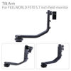 Picture of Tilt Arm for FEELWORLD F5 F570 S55 FW568 5 inch 5.5 inch 5.7 Inch 4K HDMI On Camera Field Monitor Mount on DSLR Stabilizer Gimbal Crane Rig